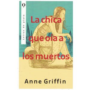 CHICA QUE OIA A LOS MUERTOS, LA - Griffin, Anne