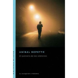POTRERO DE LOS SILENCIOS, EL - Repetto, Anibal