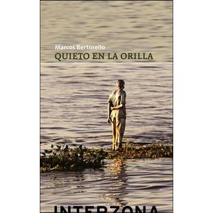 QUIETO EN LA ORILLA - Bertorello, Marcos