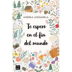 TE ESPERO EN EL FIN DEL MUNDO - Longarella, Andrea