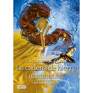 CADENA DE HIERRO, LA LIBRO 2 CAZADORES DE SOMBRAS LAS ULTIMAS HORAS - Clare, Cassandra