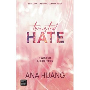 TWISTED HATE SAGA TWISTED LIBRO 3 - Huang, Ana