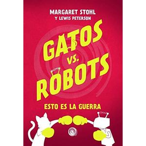 GATOS VS ROBOTS ESTO ES LA GUERRA - Stohl, Margaret
