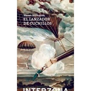 LANZADOR DE CUCHILLOS, EL - Millhauser, Steven