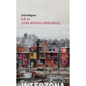 31, LA UNA NOVELA PRECARIA - Magnus, Ariel