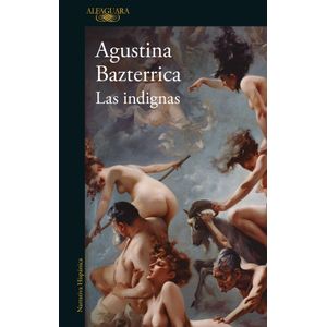 INDIGNAS, LAS - Bazterrica, Agustina