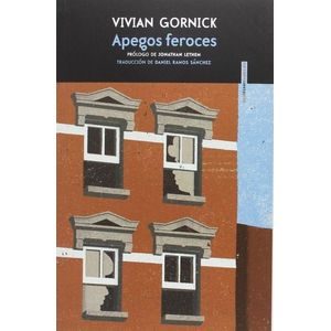 APEGOS FEROCES - Gornick, Vivian