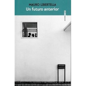 UN FUTURO ANTERIOR - Libertella, Mauro