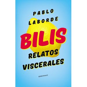 BILIS RELATOS VISCERALES - Laborde, Pablo Martin