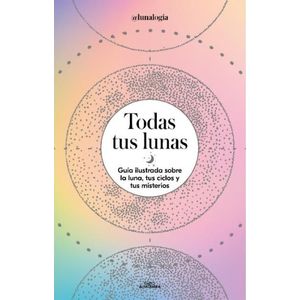 TODAS TUS LUNAS - Facen, Erica Noemí