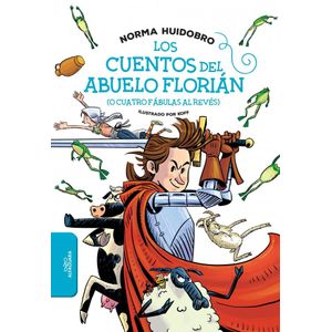CUENTOS CLASICOS DEL ABUELO FLORIAN O CUATRO FABULAS AL REVES, LOS - Huidobro, Norma