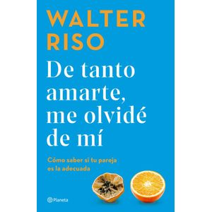 DE TANTO AMARTE ME OLVIDE DE MI - Riso, Walter