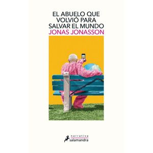 ABUELO QUE VOLVIO PARA SALVAR EL MUNDO, EL - Jonasson, Jonas