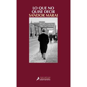 LO QUE NO QUISE DECIR - Marai, Sandor