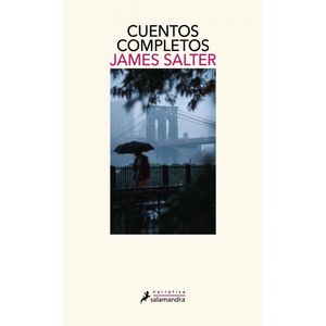CUENTOS COMPLETOS JAMES SALTER - Salter, James