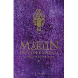 DANZA DE DRAGONES CANCION DE HIELO Y FUEGO V - Martin, George R.R.