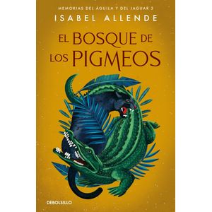BOSQUE DE LOS PIGMEOS, EL MEMORIAS DEL AGUILA Y DEL JAGUAR 3 - Allende, Isabel