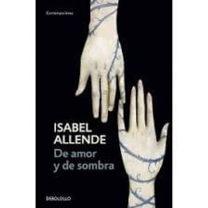 DE AMOR Y DE SOMBRA - Allende, Isabel