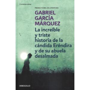INCREIBLE Y TRISTE HISTORIA DE LA CANDIDA ERENDIRA Y DE SU ABUELA DESALMADA, LA - Garcia Marquez, Gabriel