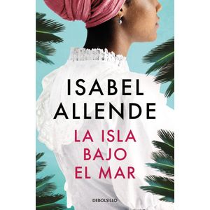 ISLA BAJO EL MAR, LA - Allende, Isabel