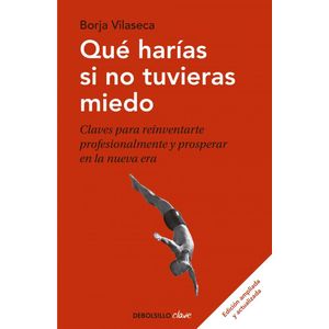 QUE HARIAS SI NO TUVIERAS MIEDO - Vilaseca, Borja