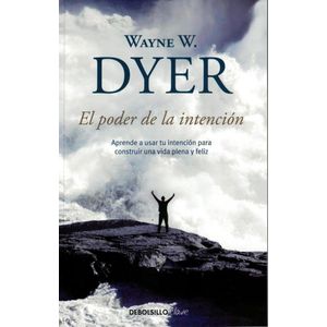 PODER DE LA INTENCION, EL - Dyer, Wayne W.