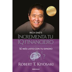 INCREMENTA TU IQ FINANCIERO - Kiyosaki, Robert T.