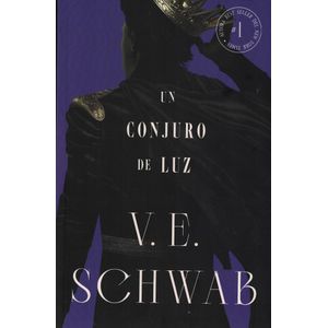 UN CONJURO DE LUZ LOS COLORES DE LA MAGIA 3 - Schwab, V.E.