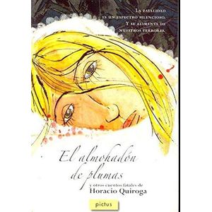 ALMOHADON DE PLUMAS Y OTROS CUENTOS FATALES, EL - Quiroga, Horacio