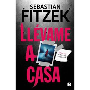 LLEVAME A CASA - Fitzek, Sebastian