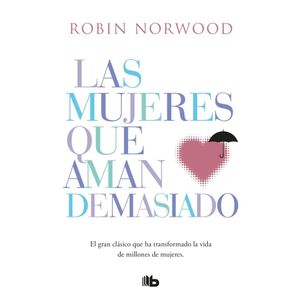 MUJERES QUE AMAN DEMASIADO, LAS - Norwood, Robin