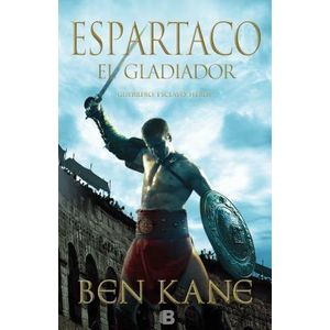 GLADIADOR, EL. GUERRERO. ESCLAVO. HEROE. ESPARTACO I - Kane, Ben