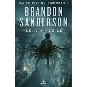NACIDOS DE LA BRUMA IV ALEACION DE LA LEY - Sanderson, Brandon