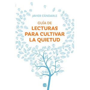 GUIA DE LECTURAS PARA CULTIVAR LA QUIETUD - Candarle, Javier