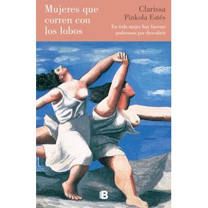 MUJERES QUE CORREN CON LOS LOBOS - Pinkola Estes, Clarissa