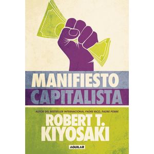 MANIFIESTO CAPITALISTA - Kiyosaki, Robert T.