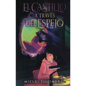 CASTILLO A TRAVES DEL ESPEJO, EL - Tsujimura, Mizuki