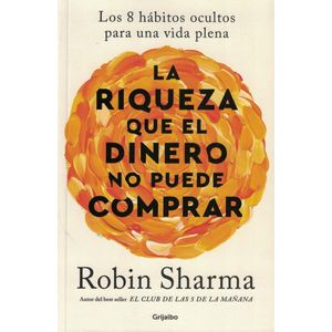 RIQUEZA QUE EL DINERO NO PUEDE COMPRAR - Sharma, Robin