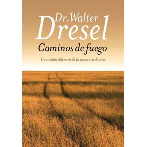 CAMINOS DE FUEGO - Dresel, Walter