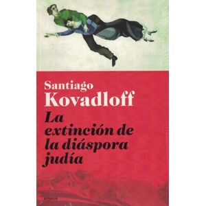 EXTINCION DE LA DIASPORA JUDIA, LA - Kovadloff, Santiago