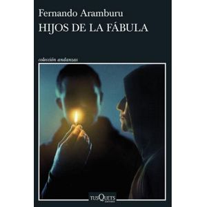HIJOS DE LA FABULA - Aramburu, Fernando