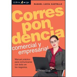 CORRESPONDENCIA COMERCIAL Y EMPRESARIAL. LIBRO AMIGO - Castello, Raquel Lucia
