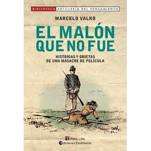 MALON QUE NO FUE, EL HISTORIAS Y GRIETAS DE UNA MASACRE DE PELICULA - Valko, Marcelo