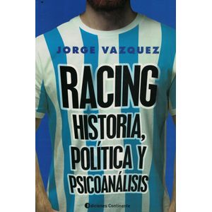 RACING HISTORIA POLITICA Y PSICOANALISIS - Vazquez, Jorge