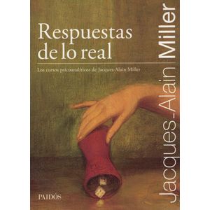 RESPUESTAS DE LO REAL - Miller, Jacques Alain