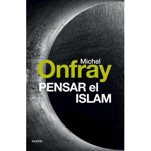 PENSAR EL ISLAM - Onfray, Michel