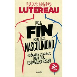 FIN DE LA MASCULINIDAD, EL - Lutereau, Luciano