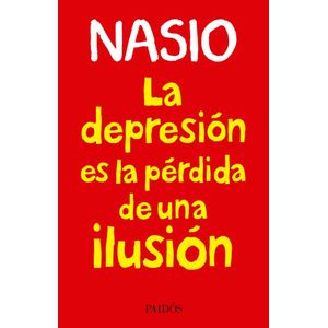 DEPRESION ES LA PERDIDA DE UNA ILUSION, LA - Nasio, Juan David