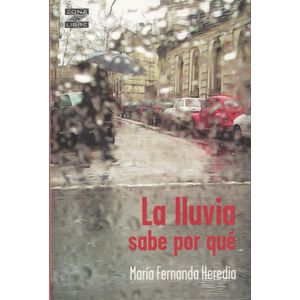 LLUVIA SABE POR QUE, LA - Heredia, Maria Fernanda