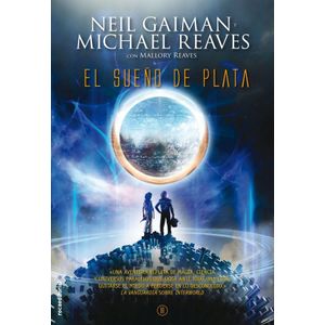 SUEÑO DE PLATA, EL. INTERWORLD 2 - Gaiman, Neil
